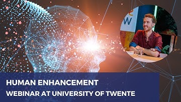 HUMAN ENHANCEMENT - Webinar University of Twente | Peter Joosten MSc.