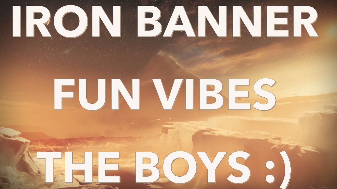 Fun Iron banner grind for our desired weapons