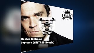 Robbie Williams - Supreme (YASTREB Bootleg)