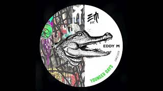 Eddy M - Younger Days (Original Mix) [EMrec]