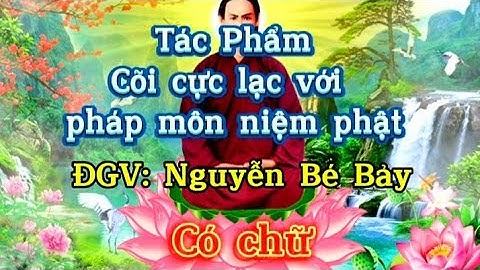 Tác phẩm cõi cực lạc với pháp môn niệm phật. ĐGV: Nguyễn Bé Bảy