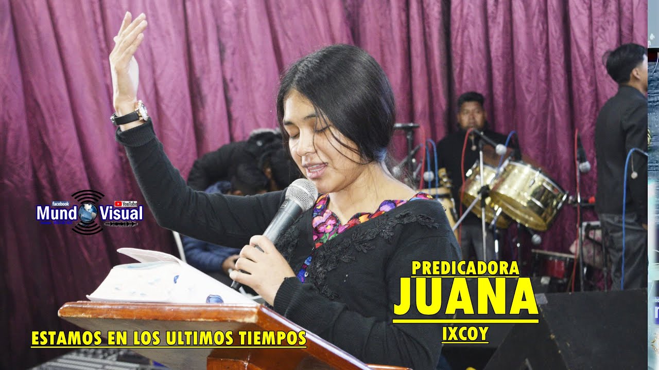 Predicadora JUANA OXCOY  TEMA ESTAMOS EN LOS ULTIMOS TIEMPOS