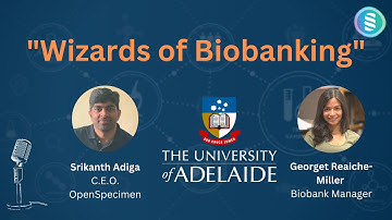 Wizards of Biobanking Podcast: University of Adelaide Biobank