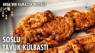 Soslu Tavuk Külbastı Tarifi | Arda'nın Ramazan Mutfağı | 22.03.2025