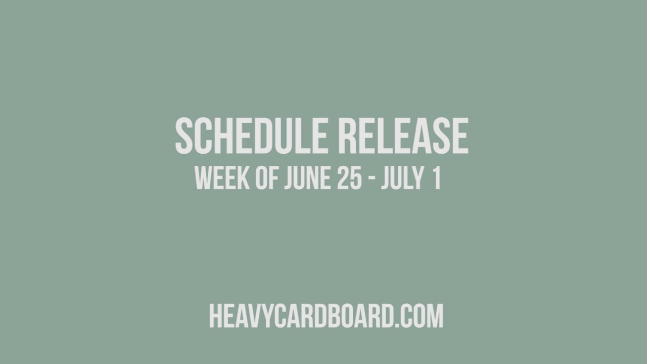 Heavy Cardboard - Weekly Look Ahead - June 25, 2017