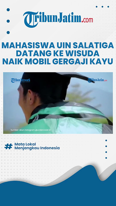 Viral Mahasiswa UIN Salatiga Datang ke Wisuda Pakai Mobil Mesin Gergaji Kayu, Ternyata ini Alasannya