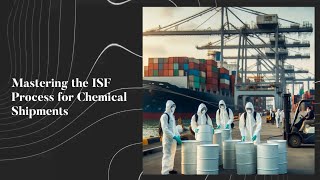 Mastering the ISF Process for Chemical Shipments