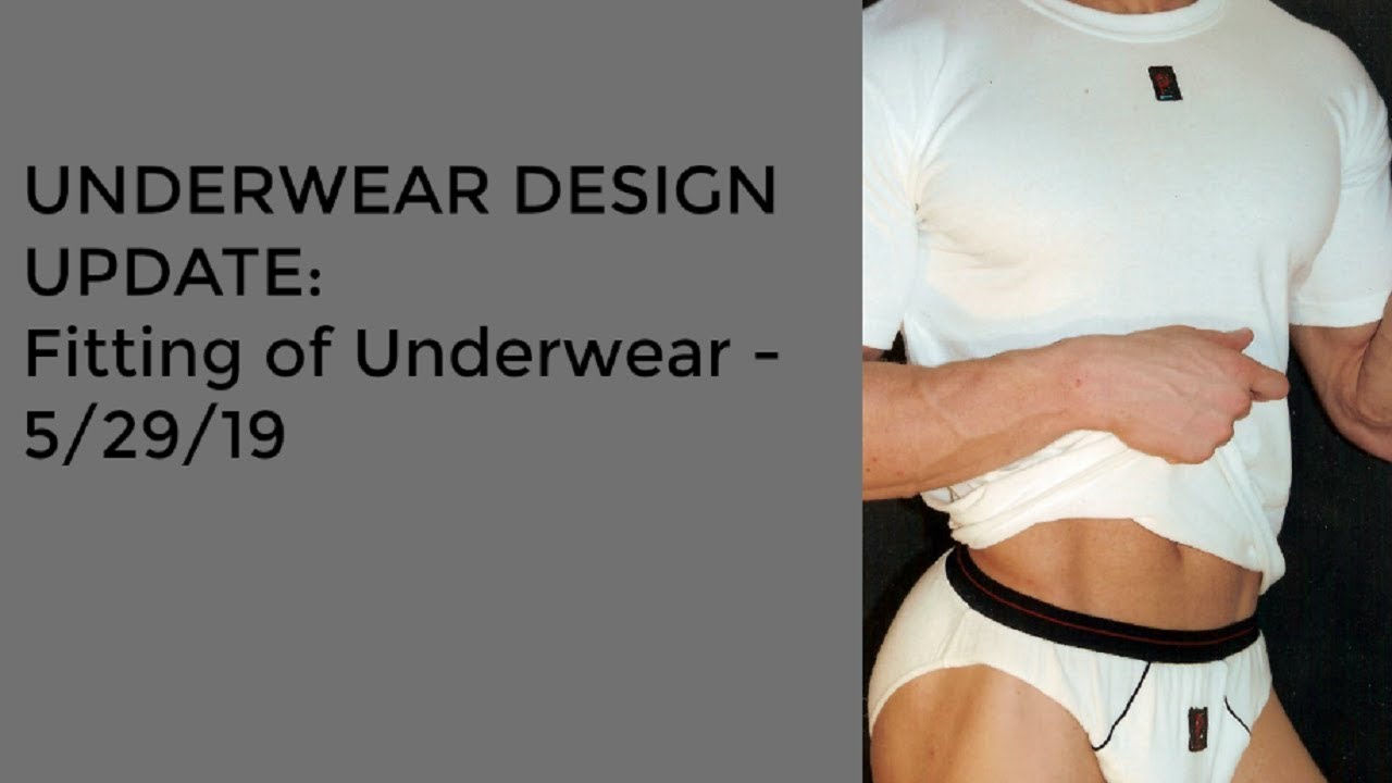 UPDATE Fitting of Sample of Men's Underwear Line 5/29/19 YouTube