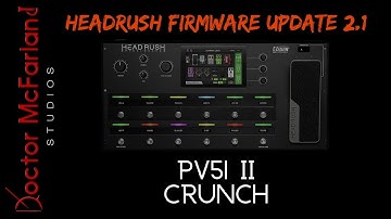 PV51 II Crunch | Headrush Firmware Update 2.1
