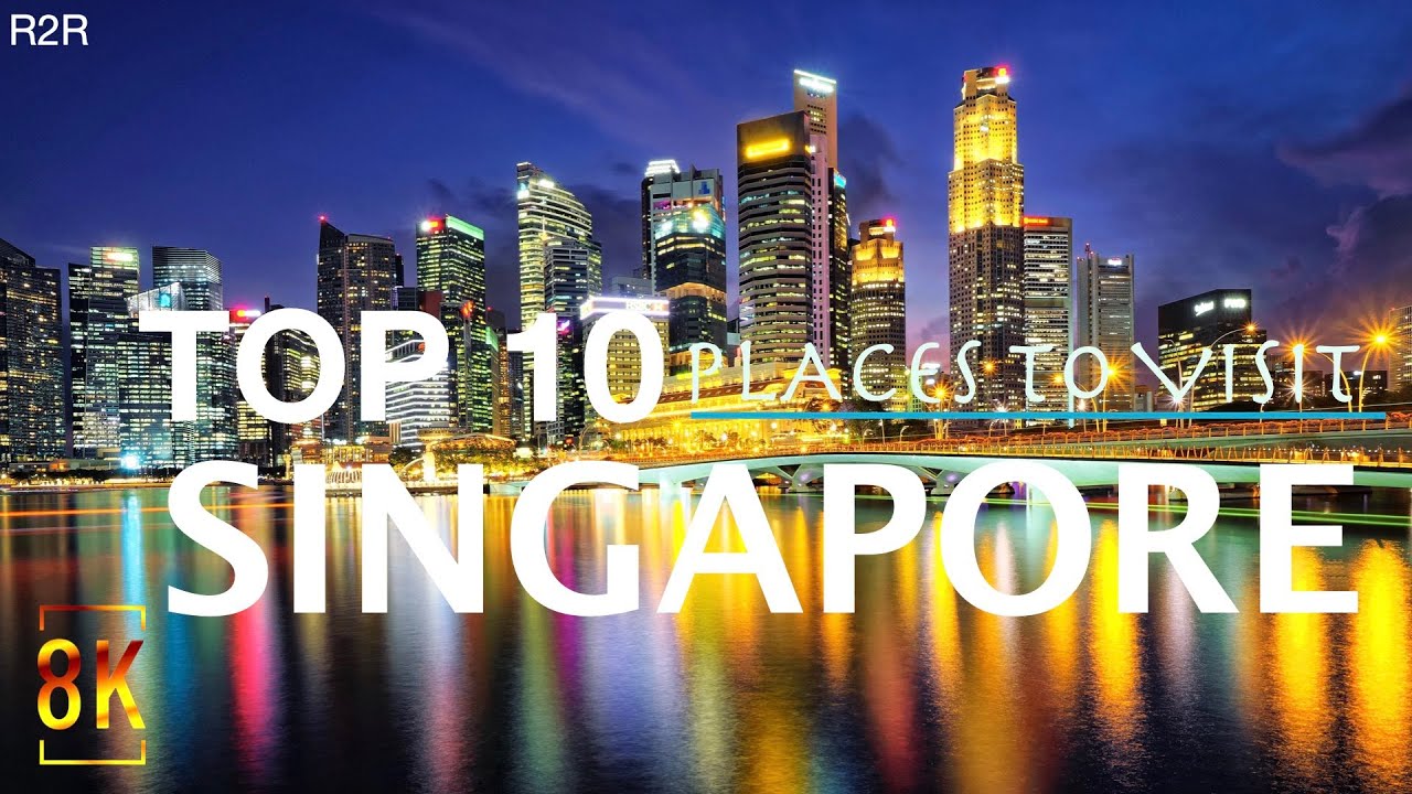 Top 10 Places to Visit in Singapore (8K) Singapore City 2022 Best
