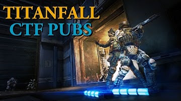 Titanfall Pubs - NO Titan Flag Capping (Runoff Capture the Flag)