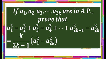 If a1,a2,a3,⋯,a2k are in A.P.,Prove that a1^2-a2^2+a3^2-a4^2+⋯+a(2k-1)^2-a2k^2=k/(2k-1)(a1^2-a2k^2)