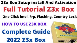How To Use Z3x Box 2022 / Full Tutorial inastalling Z3x Box / Imei, Frp, Flashing, Country Lock
