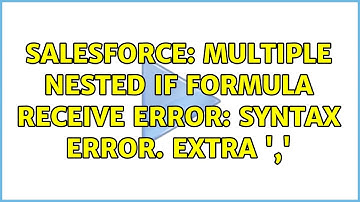 Salesforce: Multiple Nested IF formula receive Error: Syntax error. Extra 