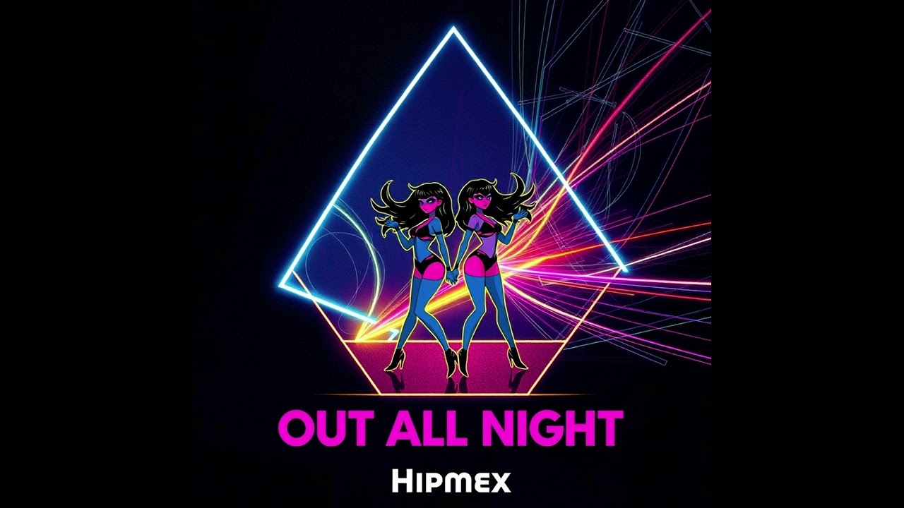 OUT ALL NIGHT-HIP MEX