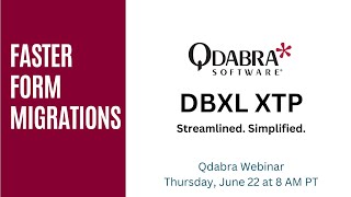 Faster Form Migrations with Qdabra DBXL XTP: Qdabra Webinars 20230622