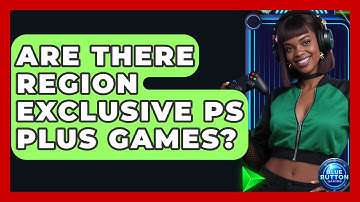 Are There Region Exclusive PS Plus Games? - Blue Button Gaming