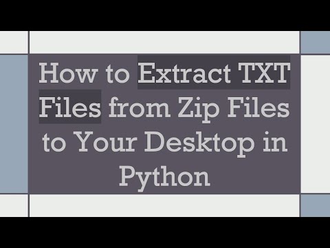 How to Extract TXT Files from Zip Files to Your Desktop in Python