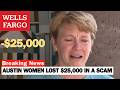 Devastating Wells Fargo Phishing Scam Leaves Austin Woman Financially Ruined