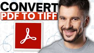 How to Convert PDF Documents to TIFF Format Using Adobe Acrobat Pro DC (2026 Guide)