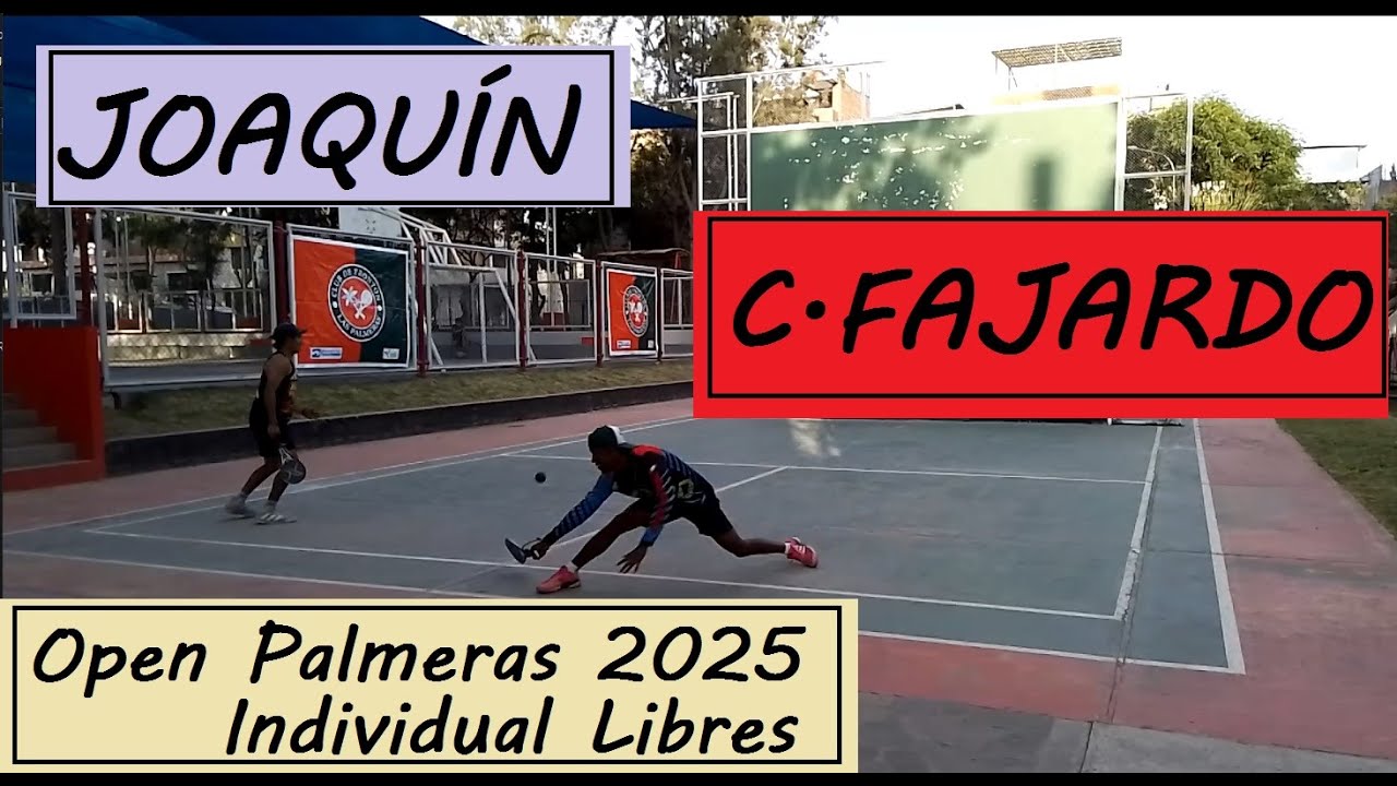 JOAQUÍN VALDIVIA vs CARLOS FAJARDO / Open Palmeras 2025 / Individual Libres