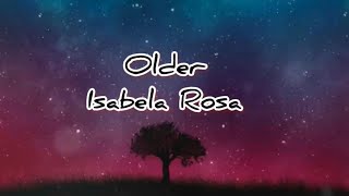 Older-Isabela Rosa (lyrics)