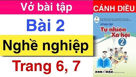 Vở bài tập Tự Nhiên Xã Hội Lớp 2 | Bài 2 | NGHỀ NGHIỆP | Trang 6, 7 | Sách CÁNH DIỀU