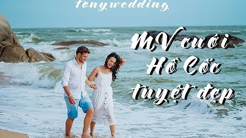 MV cưới tại Hồ Cốc của cặp đôi Tây Việt | Tony Wedding