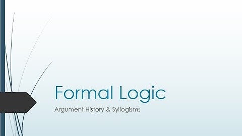 Formal Logic: Argument History & Syllogisms