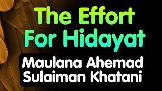 The Effort For Hidayat | Maulana Ahemad Sulaiman Khatani