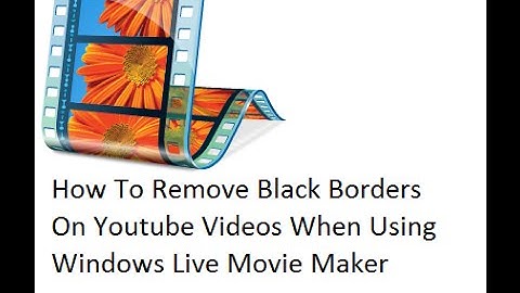 How To Remove Black Borders On Youtube Videos When Editing With Live Movie Maker
