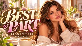 Best Part – Daniel Caesar ft. H.E.R. | Warm Female R&B Cover by Elowen Hale | You Feel Like Home