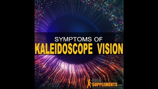 Kaleidoscope Vision - kaleidoscope vision causes - what brings on kaleidoscope vision