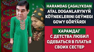 Turkmenistan Haramdag Berdimuhamedow Çagalykdan Aýal Doganlarynyň Köýneklerini Geýmegi Gowy Görýärdi