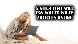 5 SITES THAT WILL PAY YOU TO WRITE ARTICLES ONLINE ||WRITE AND EARN