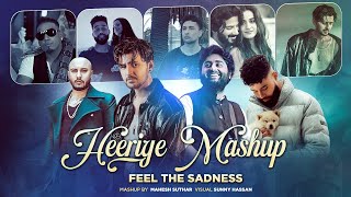 Heeriye Mashup Feel The Sadness Arijit Singh Imran Khan Ap Dhillon B Praak Sunny Hassan