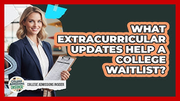 What Extracurricular Updates Help a College Waitlist?
