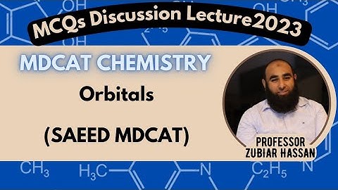 4-ORBITALS||MCQs Discussion Lecture||CHEMISTRY||PROF ZUBAIR HASSAN