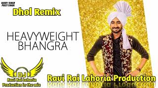 Heavy Weight Bhangra || Ranjit Bawa || Dhol Remix || Ravi Rai Lahoria Production