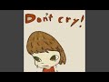 Don't cry!