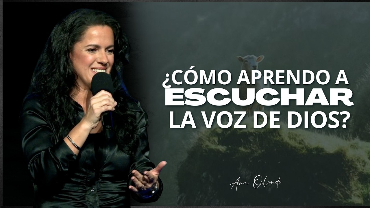 Cómo aprendo a escuchar la voz de Dios - Ana Olondo