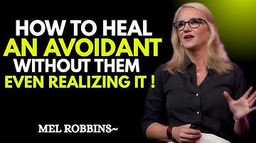 “How to Make an Avoidant Feel Safe Enough to Change | Mel Robbins Motivation