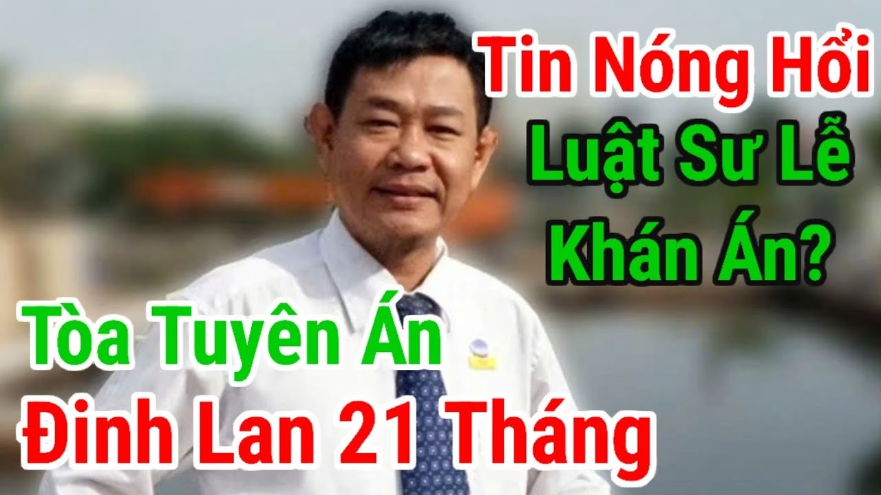Tòa Kêu án Đinh Lan.Bà Hằng khán cáo