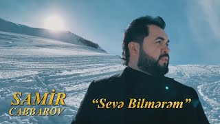 Samir Cabbarov-Seve Bilmerem Music Video 2020