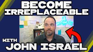 How to Become Irreplaceable