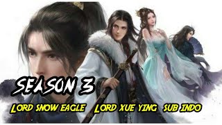 Lord snow eagle | Lord xue ying season 3 episode 2 sub indo | Alur cerita