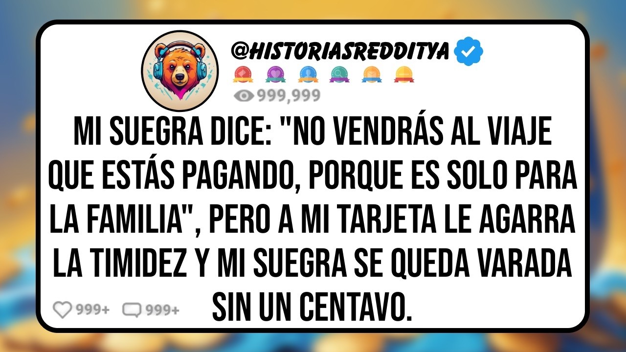 Mi SUEGRA me Prohibió ir al Viaje que Estaba Pagando Porque es Solo para 