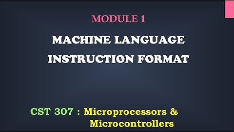 Machine Language Instruction Format| M1_16 | CST 307 Microprocessors and microcontrollers