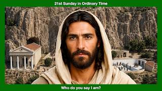 Who do you say I am  Homily for the 21st Sunday in Ordinary Time, Year A.