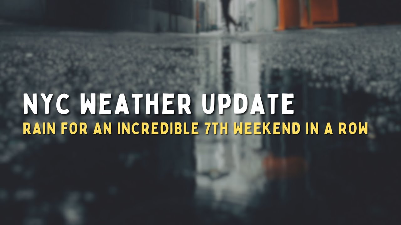 MORE RAIN Heading to NYC for the Seventh Weekend in a Row... - YouTube